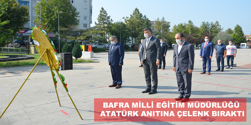 Bafra Milli Eğitim Müdürlüğü Atatürk Anıtına çelenk bıraktı