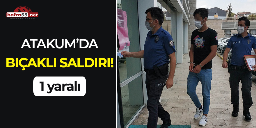 Atakum'da bıçaklı saldırı!