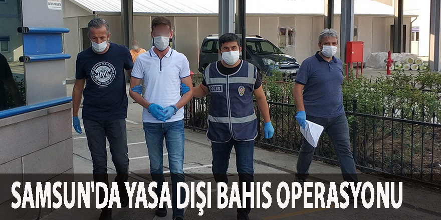 Samsun'da yasa dışı bahis operasyonu