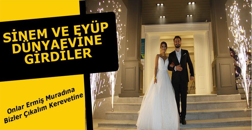 Sinem ve Eyüp dünyaevine girdi