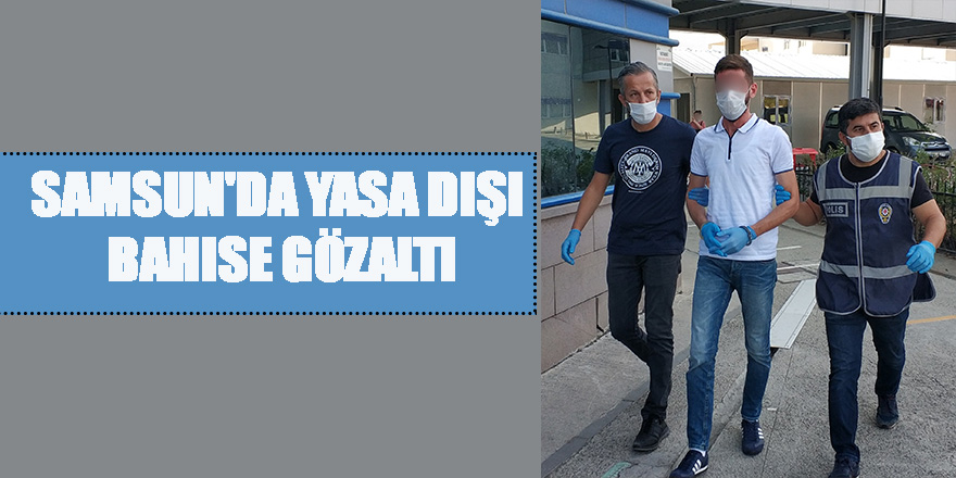 Samsun'da yasa dışı bahise gözaltı