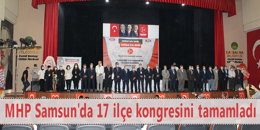 MHP Samsun'da 17 ilçe kongresini tamamladı