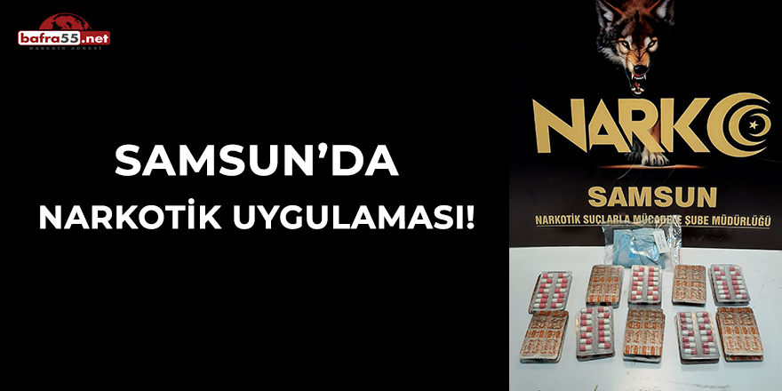 Samsun'da narkotik uygulaması!