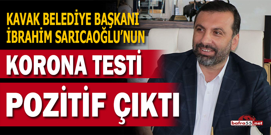 Kavak Belediye Başkanı'nın korona testi pozitif çıktı!