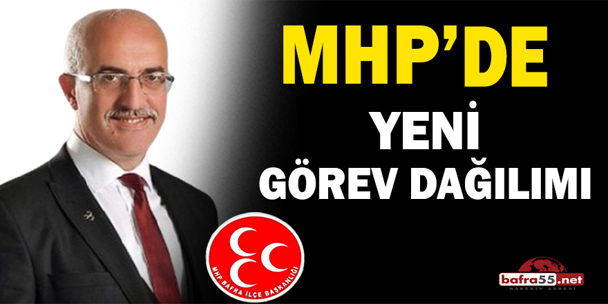 MHP Bafra İlçe Teşkilatı’nda yeni görev dağılımı