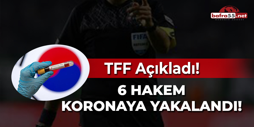 TFF Açıkladı! 6 hakem koronaya yakalandı!