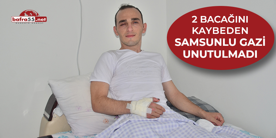 2 bacağını kaybeden Samsunlu gazi unutulmadı