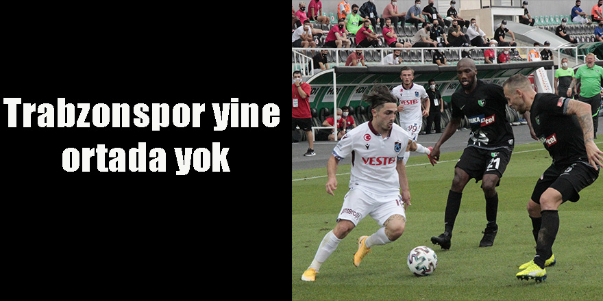 Trabzonspor yine ortada yok