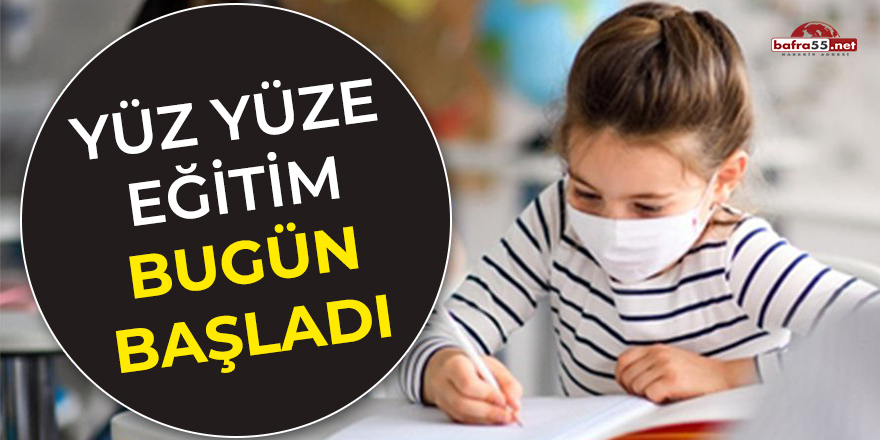 Yüz yüze eğitim bugün başladı