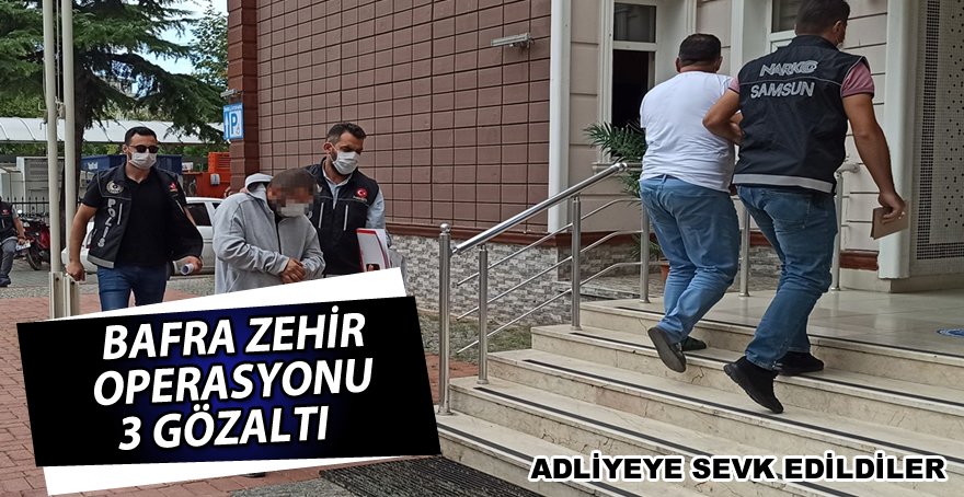 Uyuşturucu operasyonunda gözaltına alınan 3 şahıs adliyede