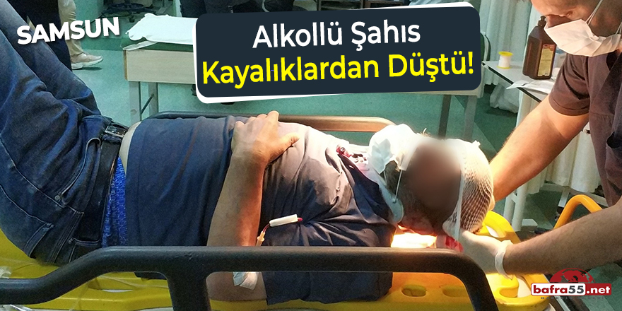 Samsun'da alkollü şahıs kayalıklardan düştü!