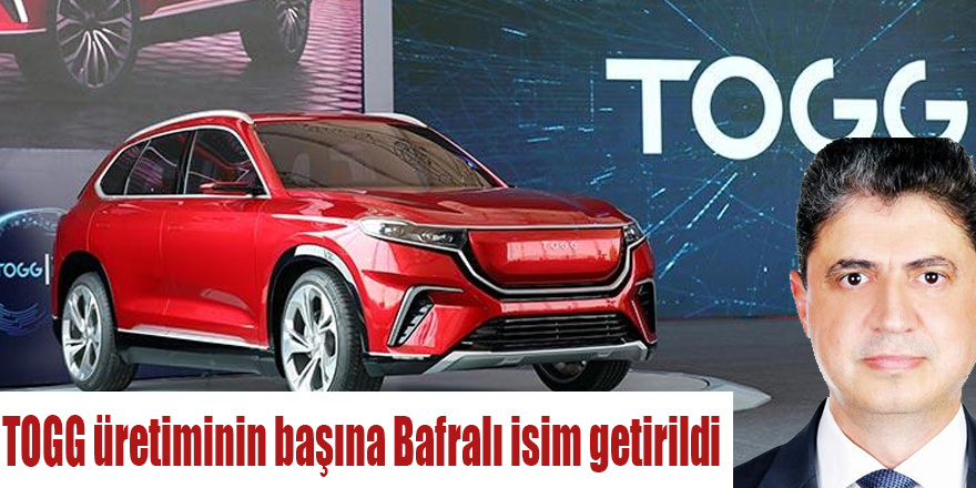 TOGG üretiminin başına Bafralı isim getirildi