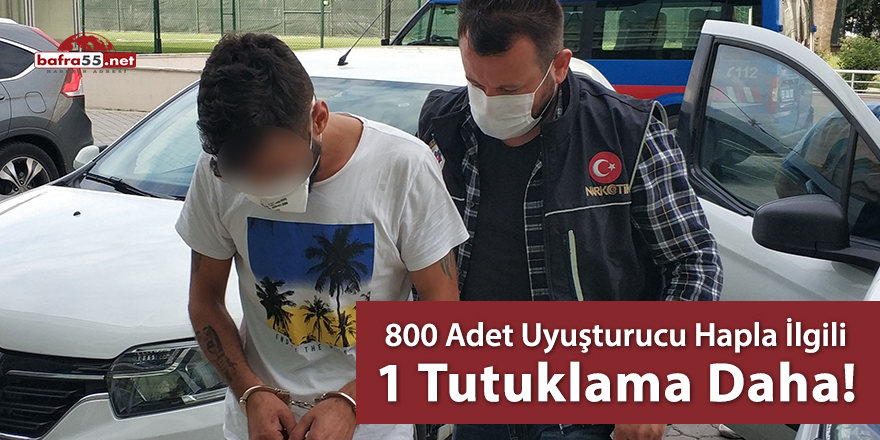 800 adet uyuşturucu hapla ilgili 1 kişi daha tutuklandı