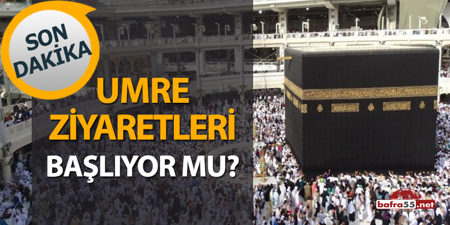 Umre ziyaretleri başlıyor mu?