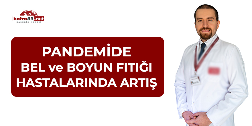 Pandemide bel ve boyun fıtığı hastalarında artış