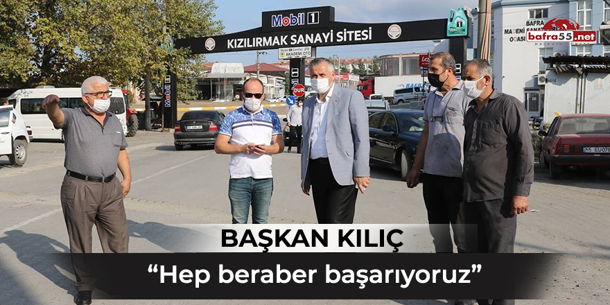 Başkan Kılıç: "Hep beraber başarıyoruz"