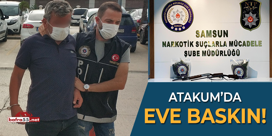 Atakum'da eve baskın!