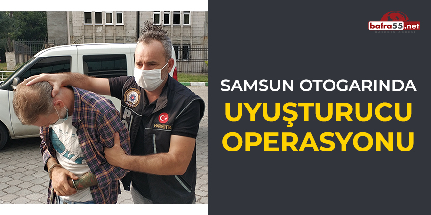 Samsun otogarında uyuşturucu operasyonu