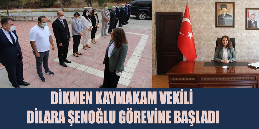 DİKMEN KAYMAKAM VEKİLİ DİLARA ŞENOĞLU GÖREVİNE BAŞLADI