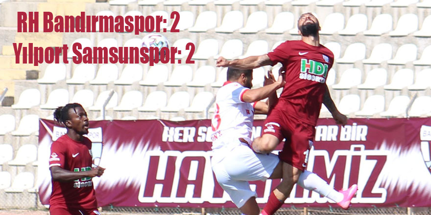 TFF 1. Lig: RH Bandırmaspor: 2 - Yılport Samsunspor: 2