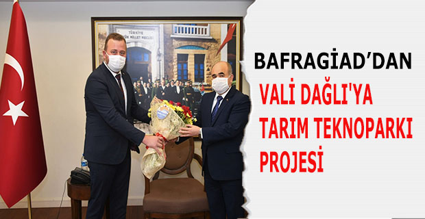 BAFRAGİAD’DAN VALİ DAĞLI'YA TARIM TEKNOPARKI PROJESİ