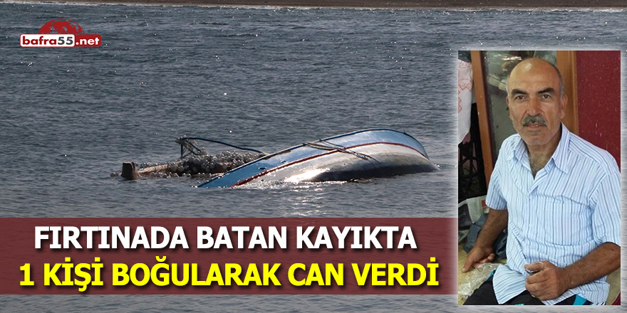 Fırtınada batan kayıkta 1 kişi boğularak can verdi