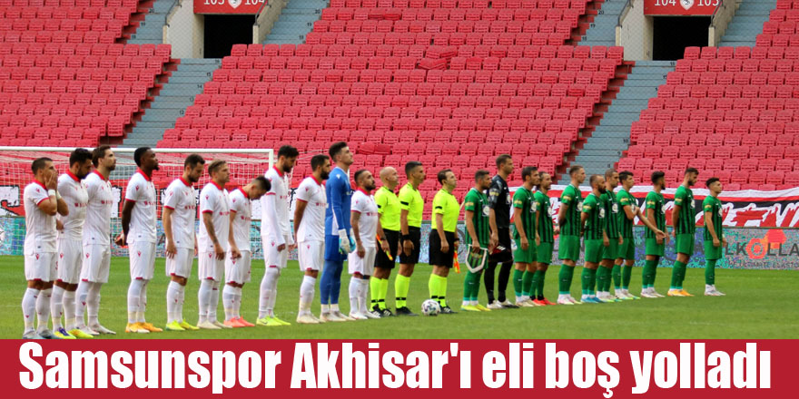 Samsunspor Akhisar'ı eli boş yolladı