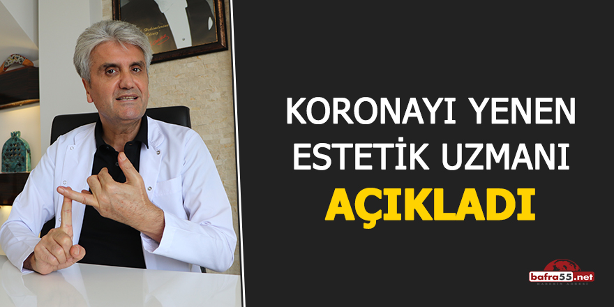 Koronayı yenen estetik uzmanı açıkladı