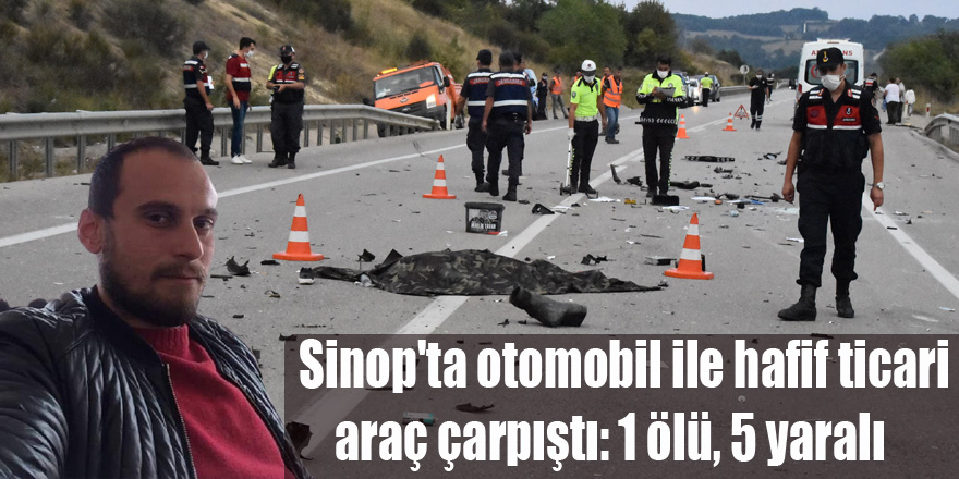 Sinop'ta otomobil ile hafif ticari araç çarpıştı: 1 ölü, 5 yaralı