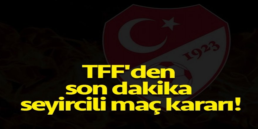 Süper Lig maçları seyircili mi oynanacak