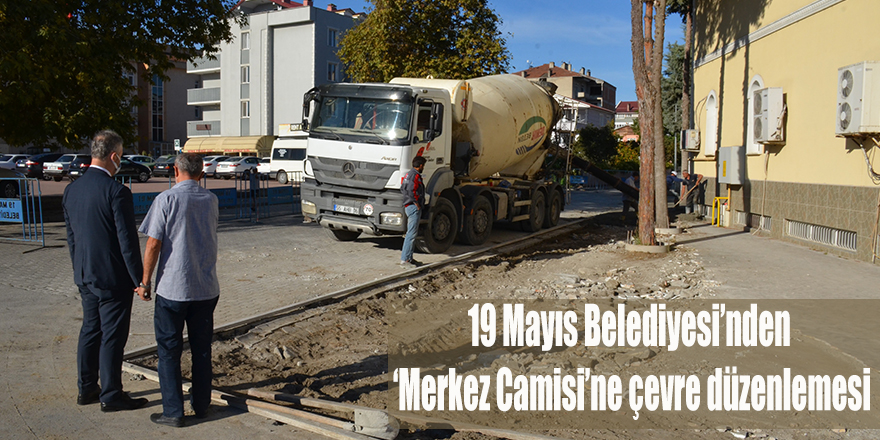 19 Mayıs Belediyesi’nden ‘Merkez Camisi’ne çevre düzenlemesi