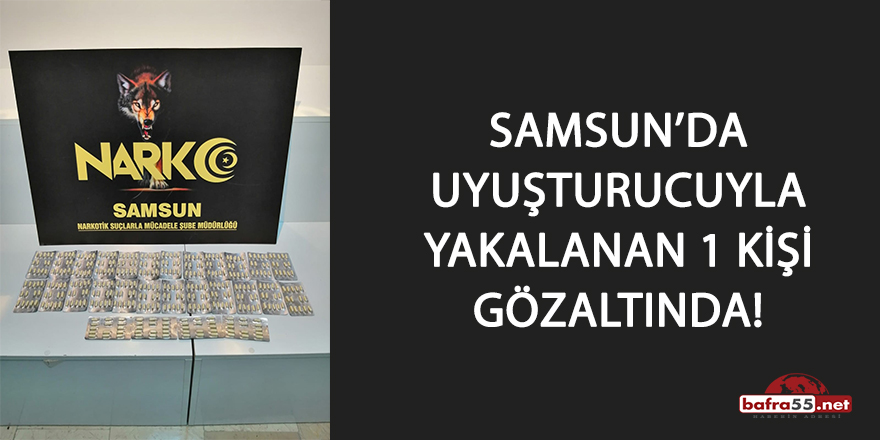 Samsun'da uyuşturucuyla yakalanan bir kişi gözaltında