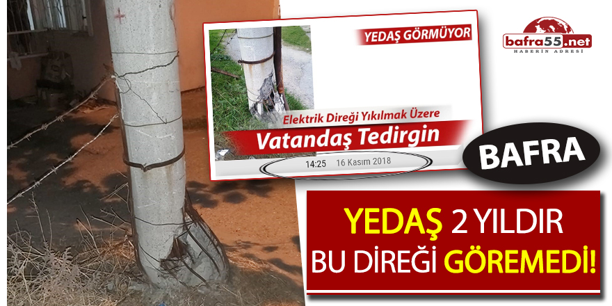 YEDAŞ iki yıldır bu direği göremedi!