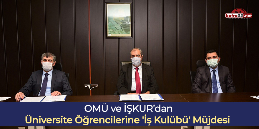 OMÜ ve İŞKUR’dan üniversite öğrencilerine 'İş Kulübü' müjdesi