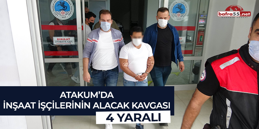 Atakum'da inşaat işçilerinin alacak kavgası: 4 yaralı