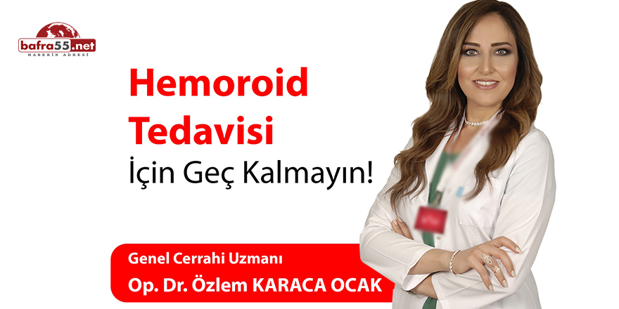 Hemoroid tedavisi için geç kalmayın!