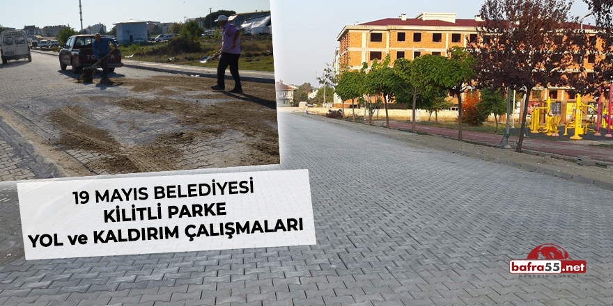 19 Mayıs Belediyesi kilitli parke yol ve kaldırım çalışmaları