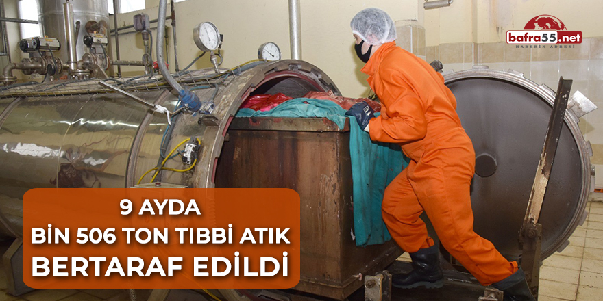 9 ayda 506 ton tıbbi atık bertaraf edildi