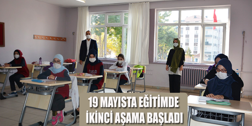 19 MAYISTA EĞİTİMDE İKİNCİ AŞAMA BAŞLADI