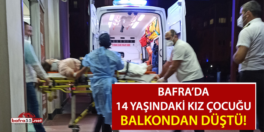 Bafra'da balkondan düşen kız ağır yaralandı