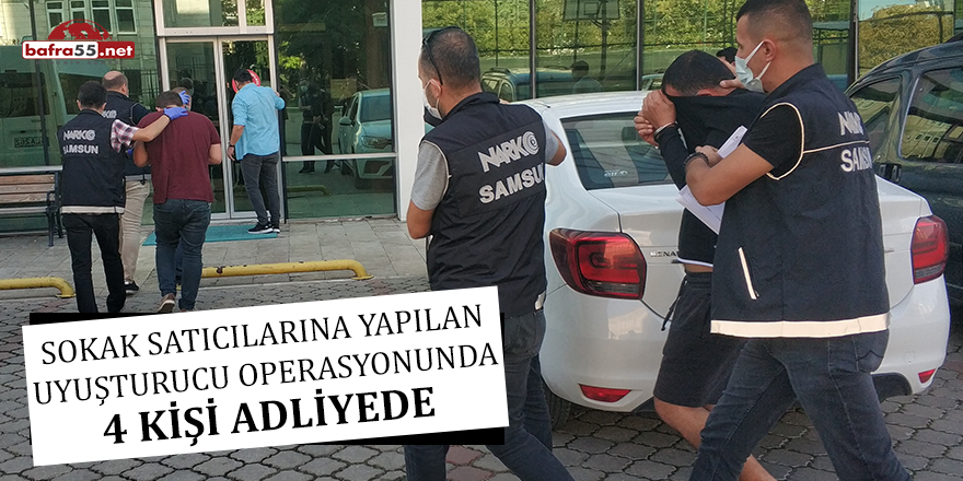 Sokak satıcılarına yapılan uyuşturucu operasyonunda 4 kişi adliyede