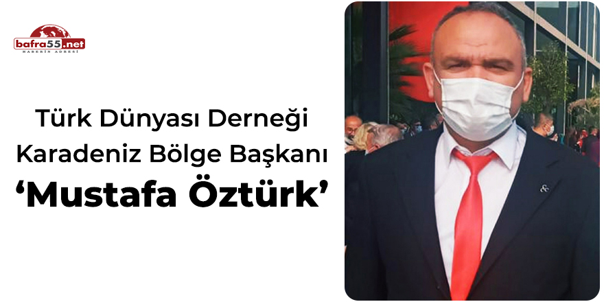 Türk Dünyası Derneği Karadeniz Bölge Başkanı Mustafa Öztürk