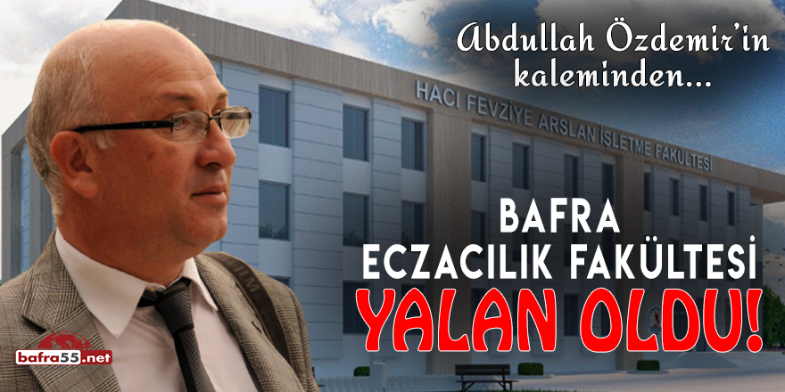 Bafra Eczacılık Fakültesi yalan oldu!