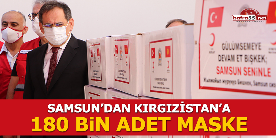 Samsun'dan Kırgızistan’a 180 bin adet maske