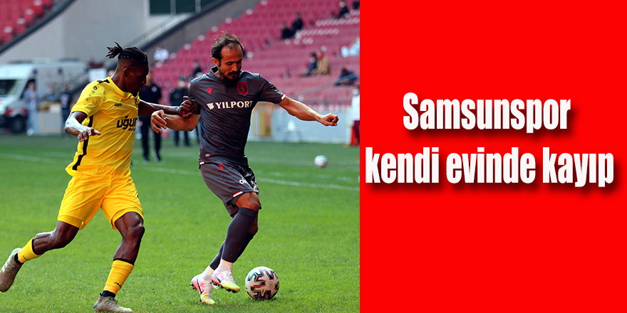 Samsunspor kendi evinde kayıp