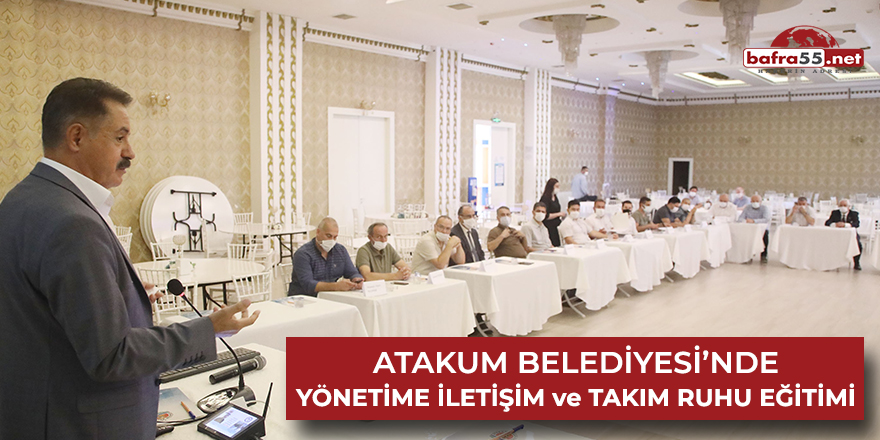 Atakum Belediyesi'nde yönetime iletişim ve takım ruhu eğitimi