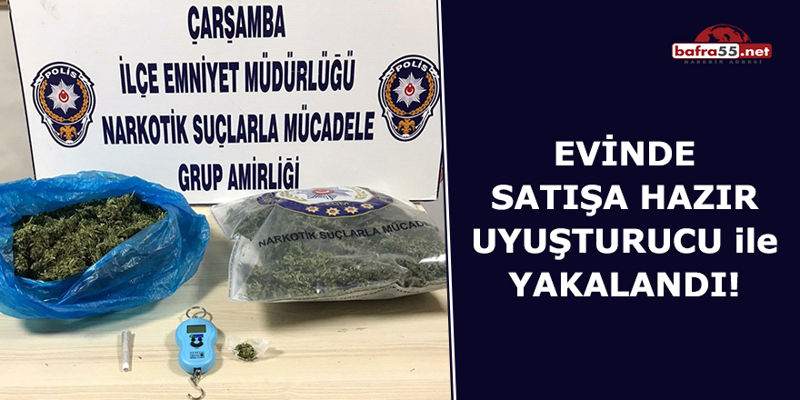 Evinde satışa hazır uyuşturucuyla yakalandı