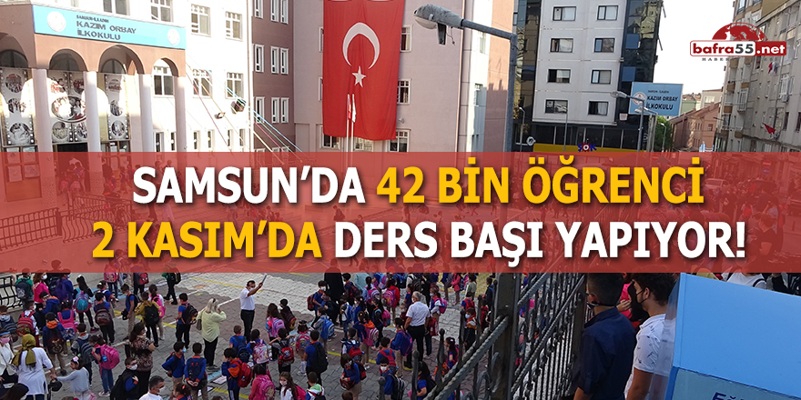 Samsun'da 42 bin öğrenci 2 Kasım'da ders başı yapıyor