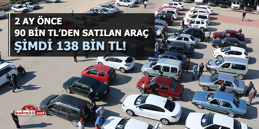 2 ay önce 90 bin TL'den satılan araç şimdi 138 bin TL