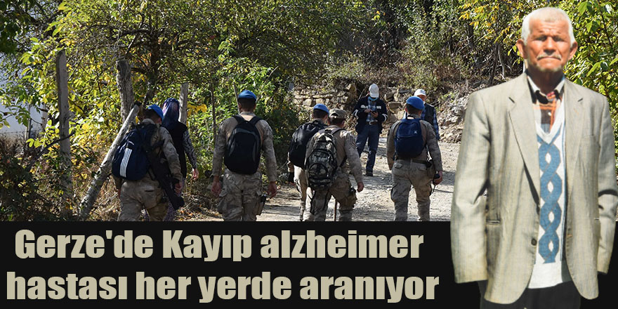 Gerze'de Kayıp alzheimer hastası her yerde aranıyor